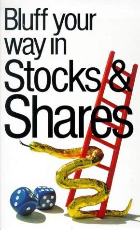 Bluff Your Way in Stocks and Shares (Bluffer's Guides) Business, Finance & Career
