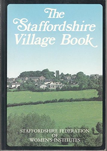 The Staffordshire Village Book (Villages of Britain S.) Leisure, Home & Garden