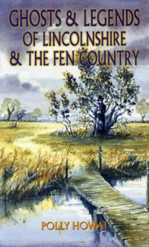 Ghosts and Legends of Lincolnshire and the Fen Country (Ghosts & Legends) Books