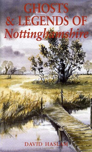 Ghosts and Legends of Nottinghamshire (Ghosts & Legends) Horror & Mystery