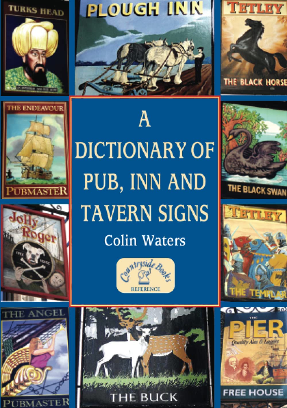 A Dictionary of Pub, Inn and Tavern Signs: An A-Z Reference Guide to Pub Names - Their meaning, origin and history Social Sciences