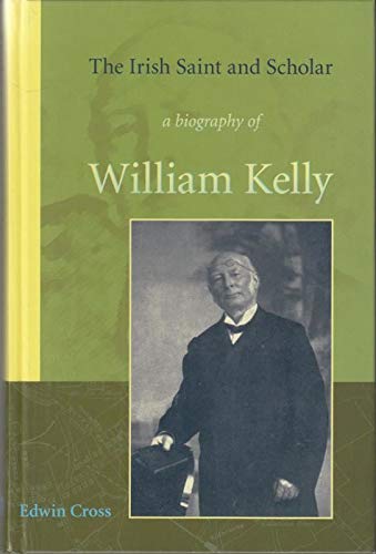 The Irish Saint and Scholar: A Biography of William Kelly book