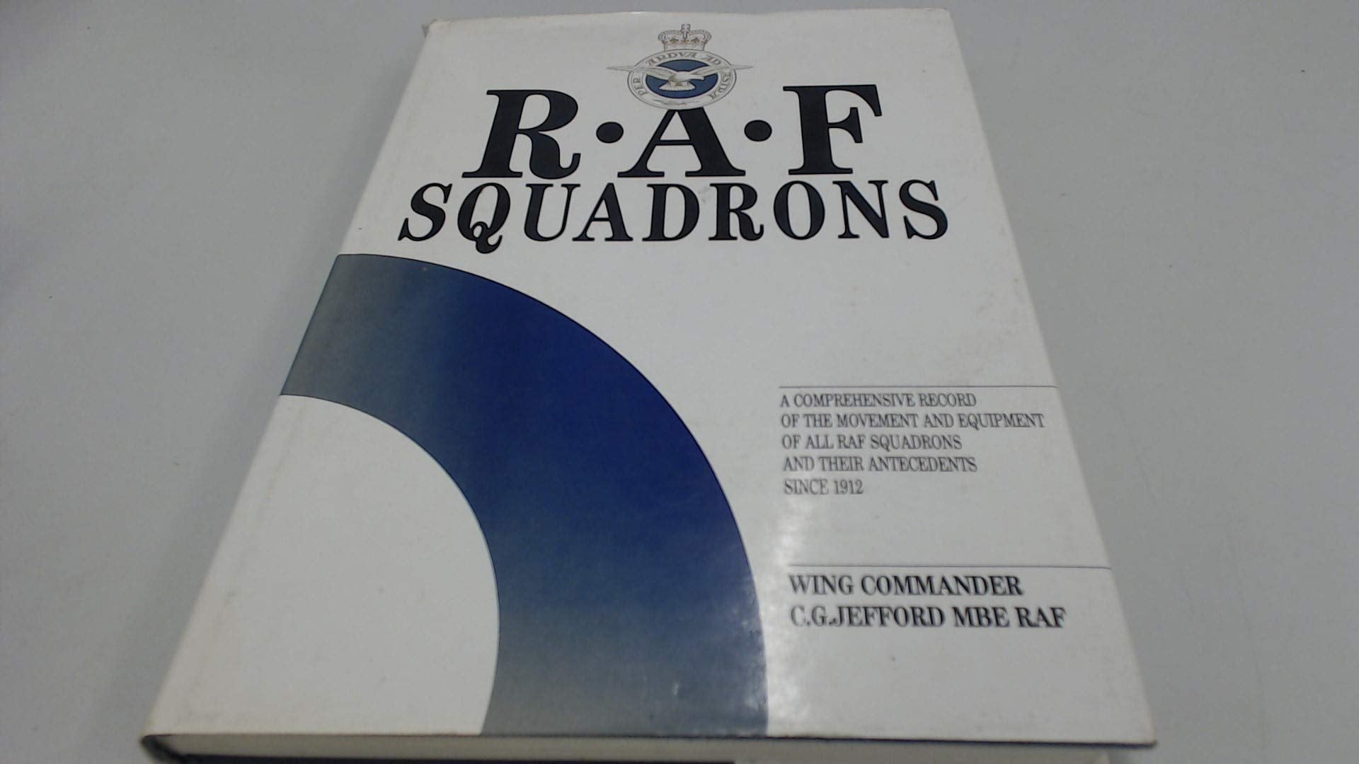 RAF Squadrons: A Comprehensive Record of the Movement and Equipment of All RAF Squadrons and Their Antecedents Since 1912 Social Sciences