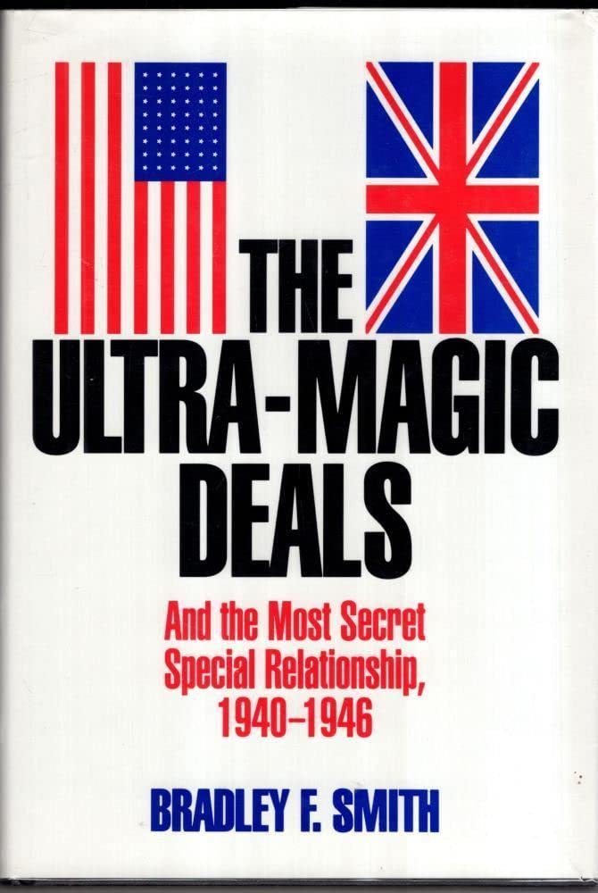The Ultra-magic Deals: And the Most Secret Special Relationship, 1940-46 Politics & History