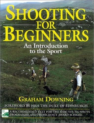 Shooting for Beginners: An Introduction to the Sport: An Introduction to the Sport, Safety and Good Practice Leisure & Fun