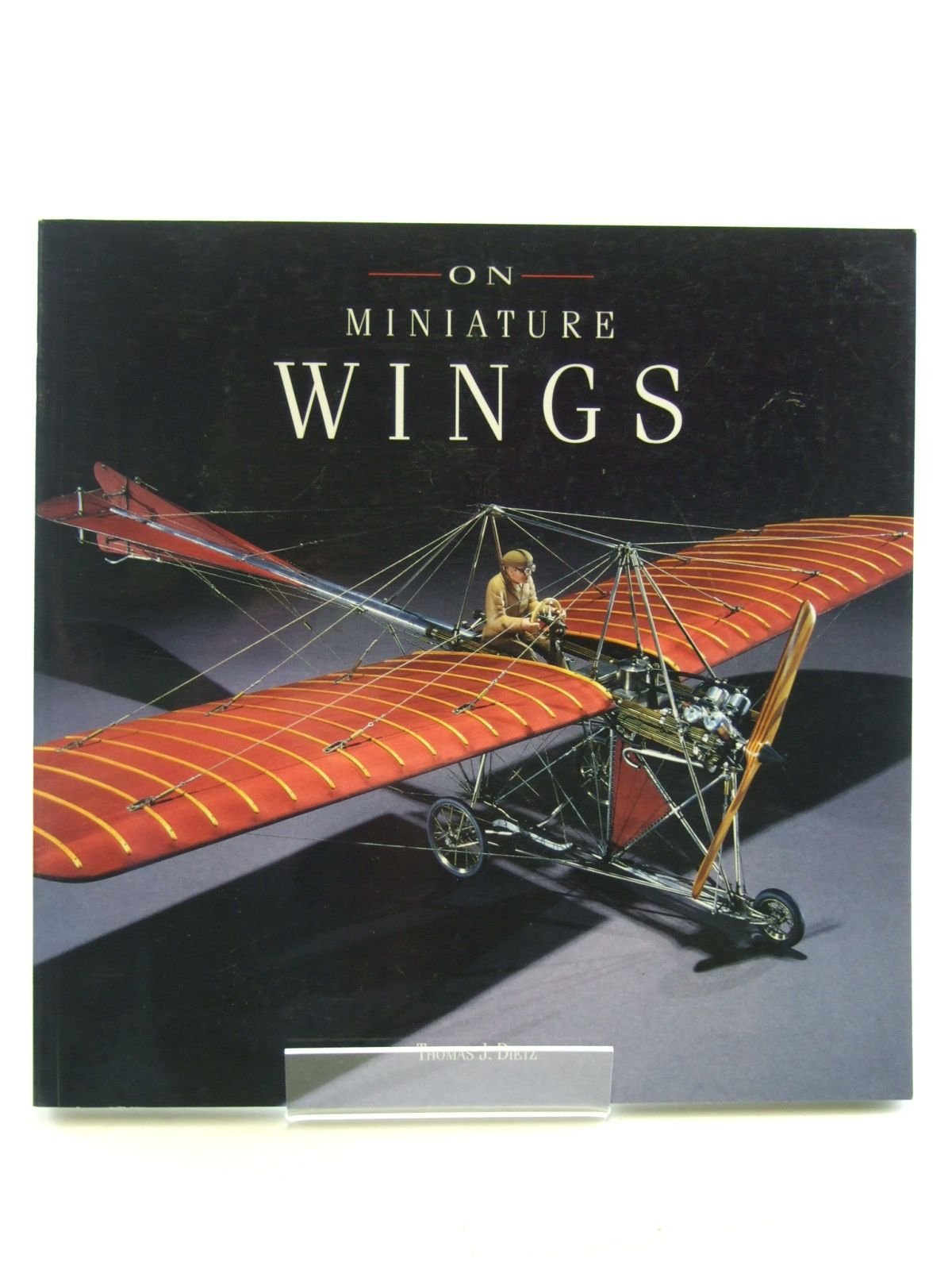 On Miniature Wings: Model Aircraft of the National Air and Space Museum Hobbies & Crafts