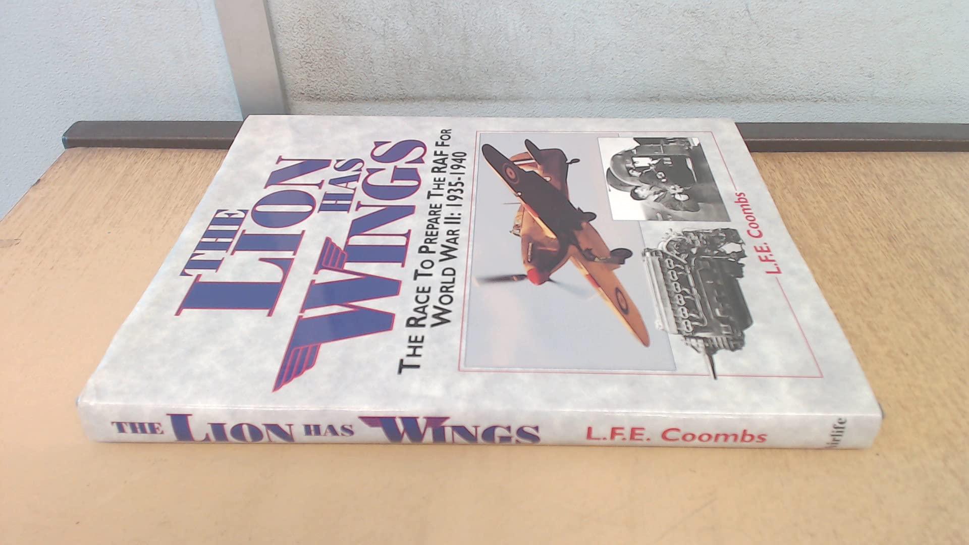 The Lion Has Wings: Race to Prepare the RAF for World War II, 1935-40 book