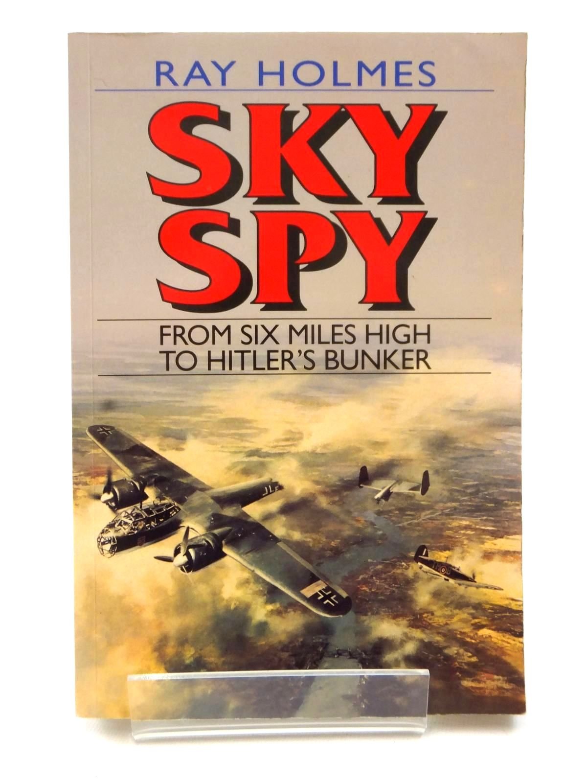 Sky Spy: From Six Miles High to Hitler's Bunker Memories
