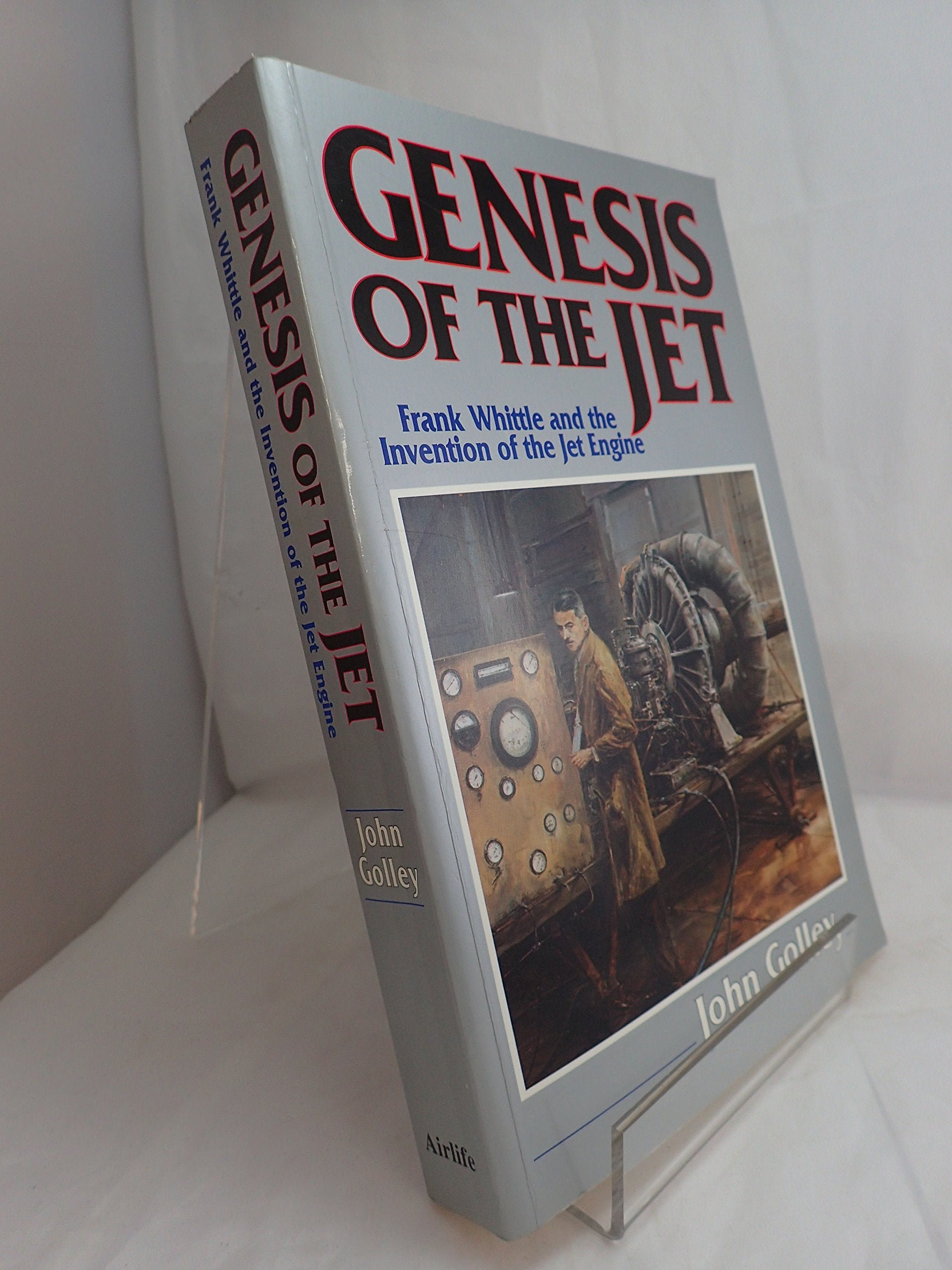 Genesis of the Jet: Frank Whittle and the Invention of the Jet Engine Business & Technology