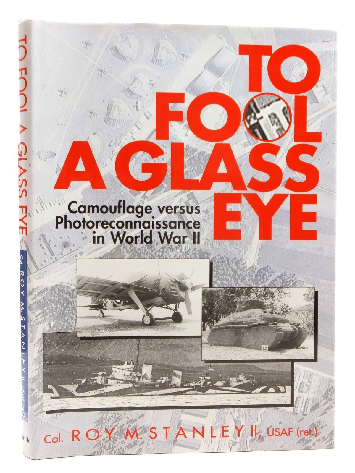 To Fool a Glass Eye: Camouflage Versus Photo-reconnaissance in World War II Media & Communication