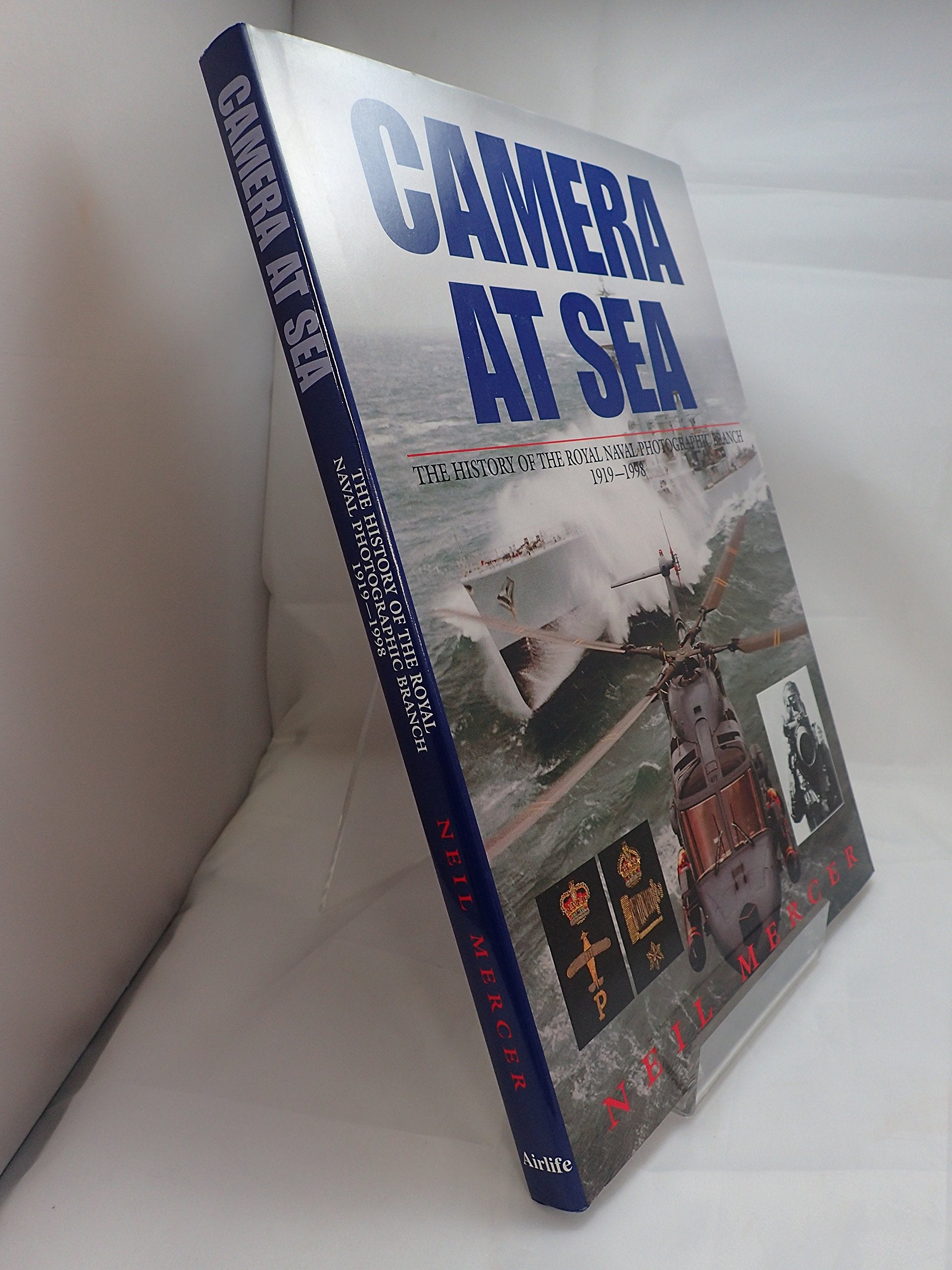 Camera at Sea: History of the Royal Naval Photographic Branch, 1919-98 Social Sciences