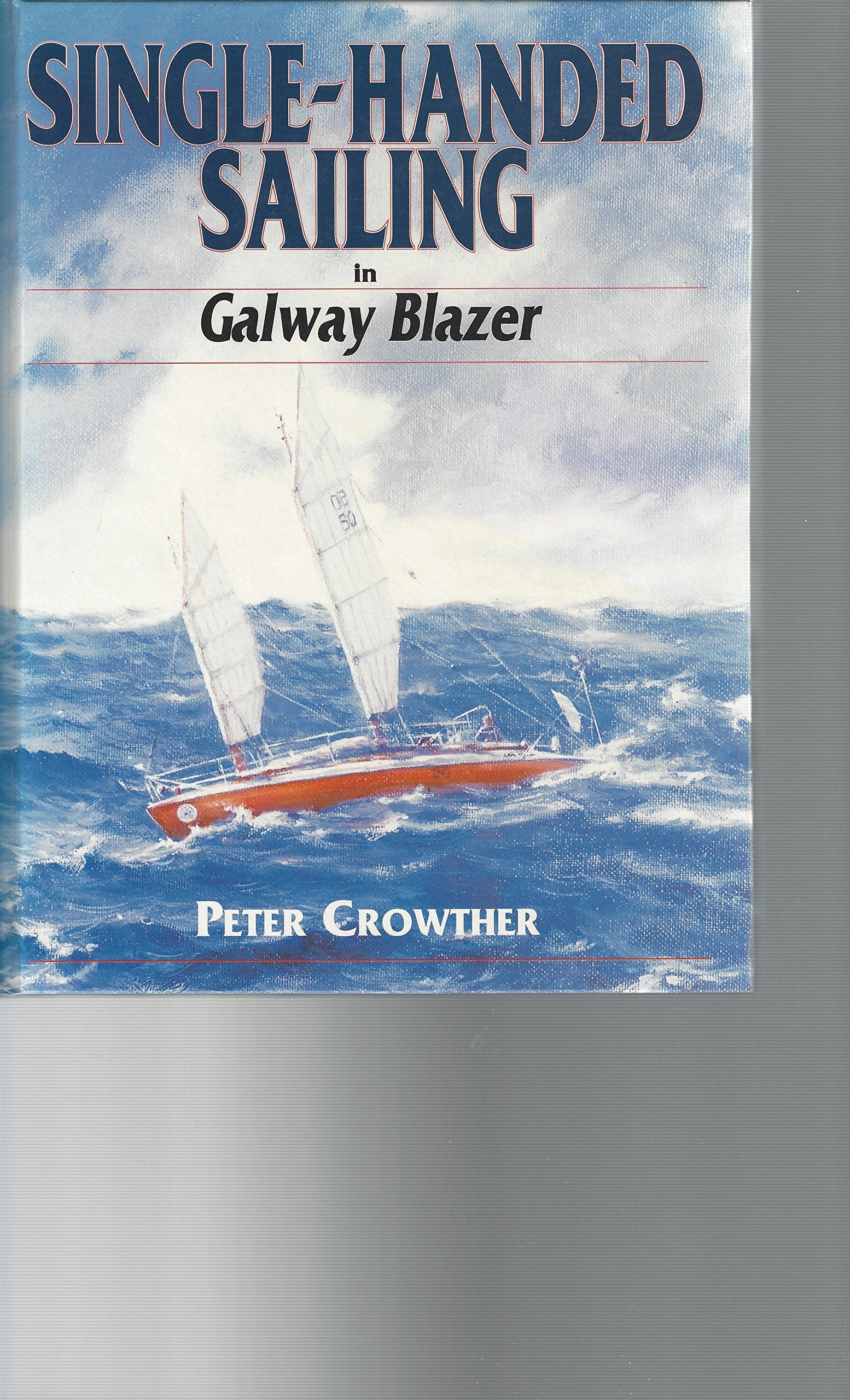 A Single-Handed Sailing in Galway Blazer: Twenty Years in "Galway Blazer" Leisure & Fun