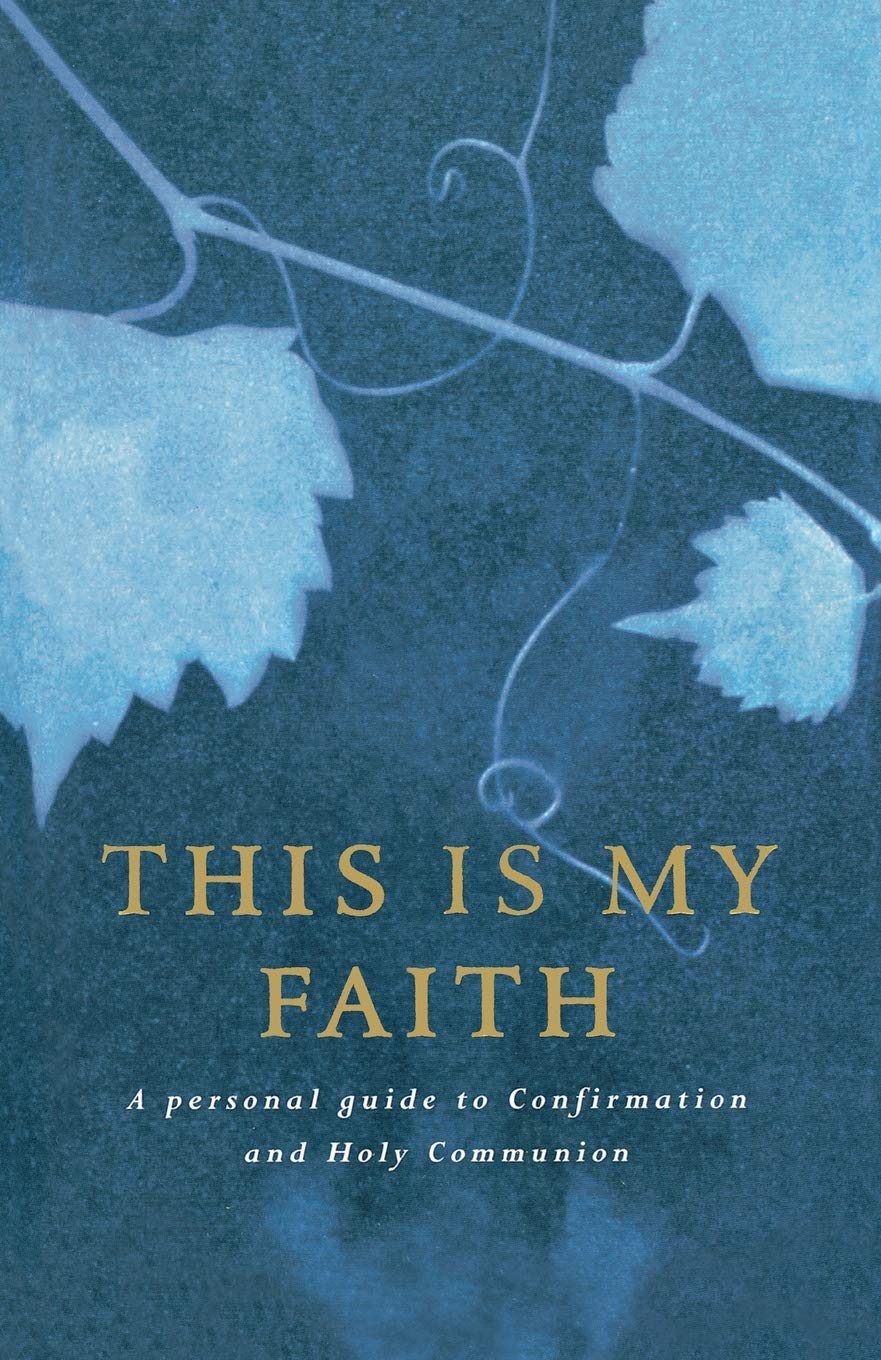 This Is My Faith: A Personal Guide to Confirmation and Holy Communion book