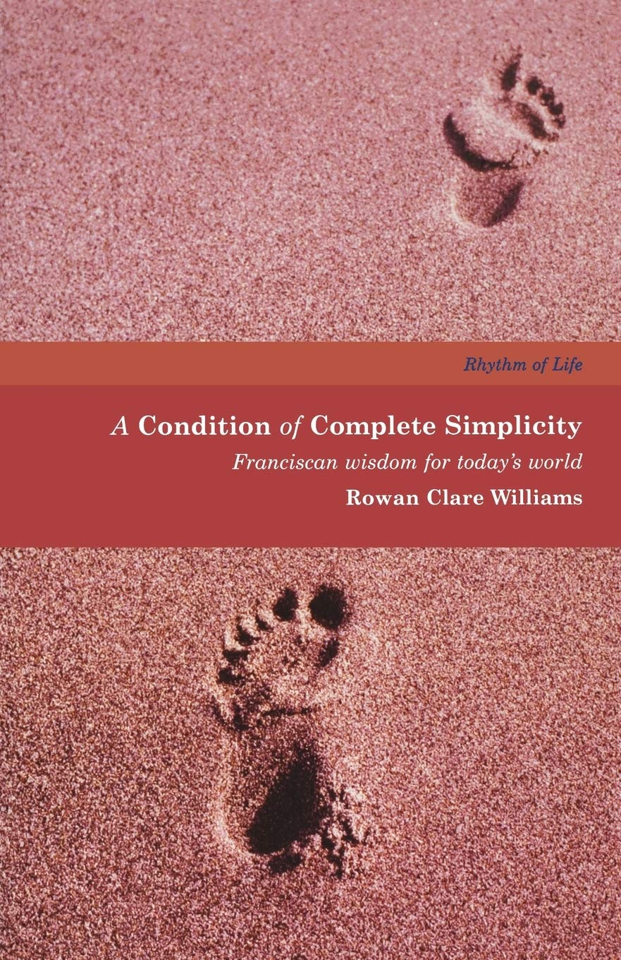 A Condition of Complete Simplicity: Franciscan Wisdom for Today's World (Rhythm of Life) Religion & Esotericism