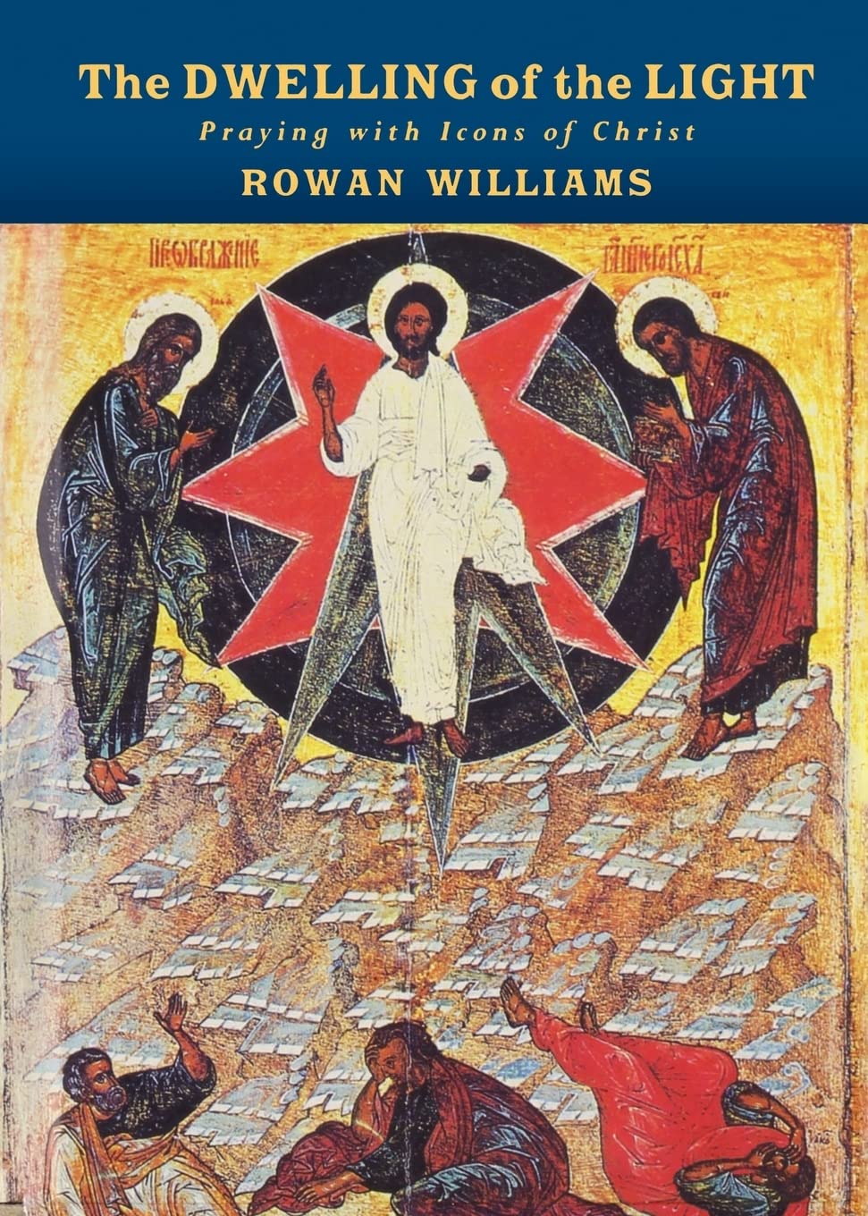 The Dwelling of the Light: Praying with Icons of Christ Arts & Music