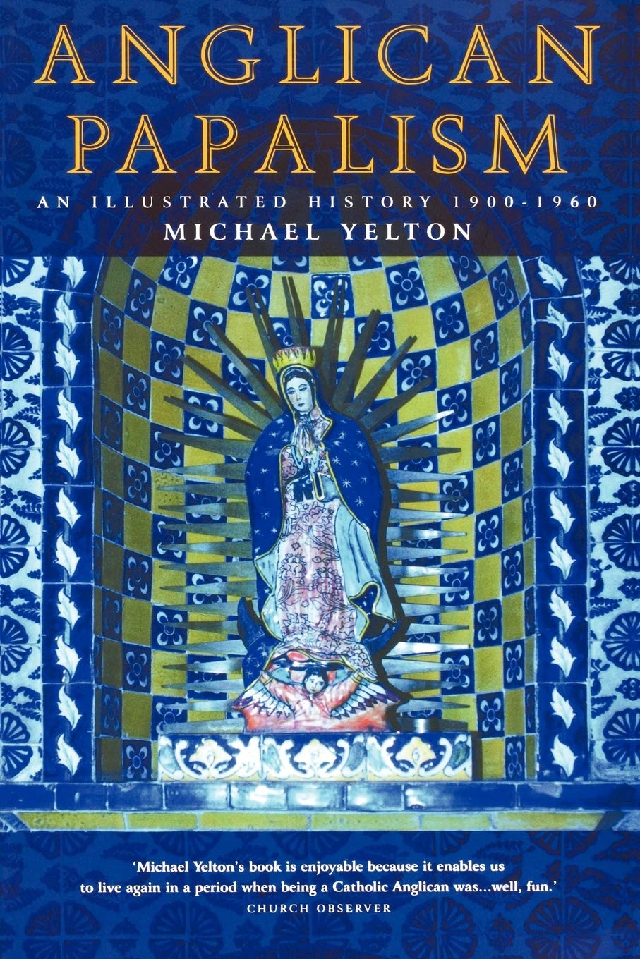 Anglican Papalism: A History: 1900-1960 Religion & Esotericism