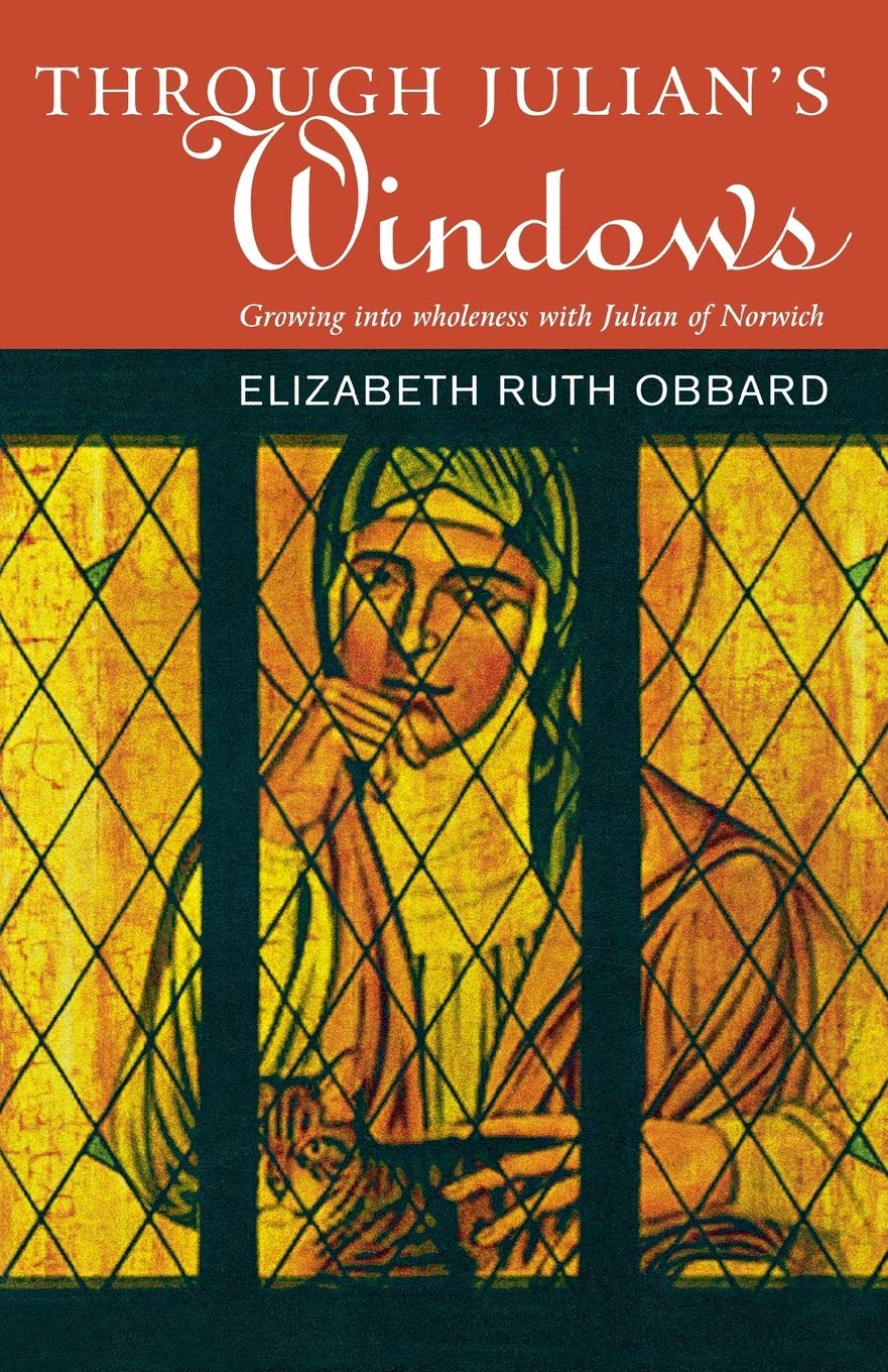 Through Julians Windows: Growing into Wholeness With Julian of Norwich book