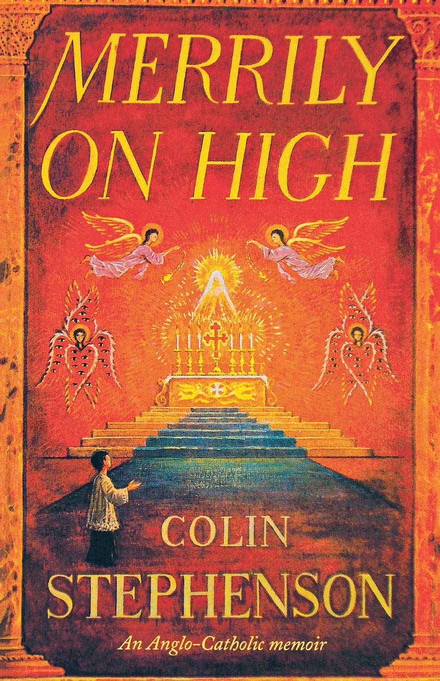 Merrily on High: An Anglo-Catholic Memoir Memories