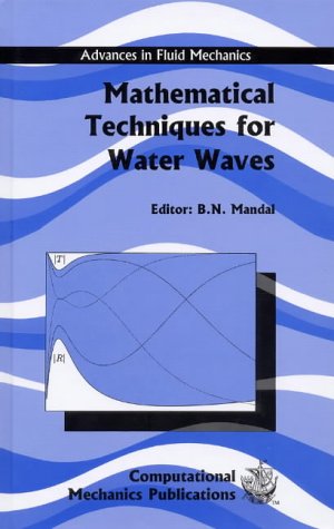 Mathematical Techniques for Water Waves (Advances in Fluid Mechanics, 8, Band 8) Media & Communication