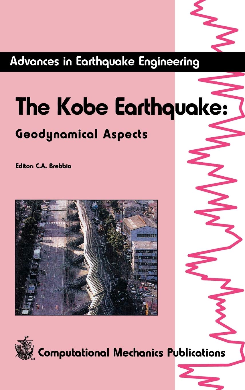 The Kobe Earthquake: Geodynamical Aspects (Advances in Earthquake Engineering, Band 1) Business & Technology