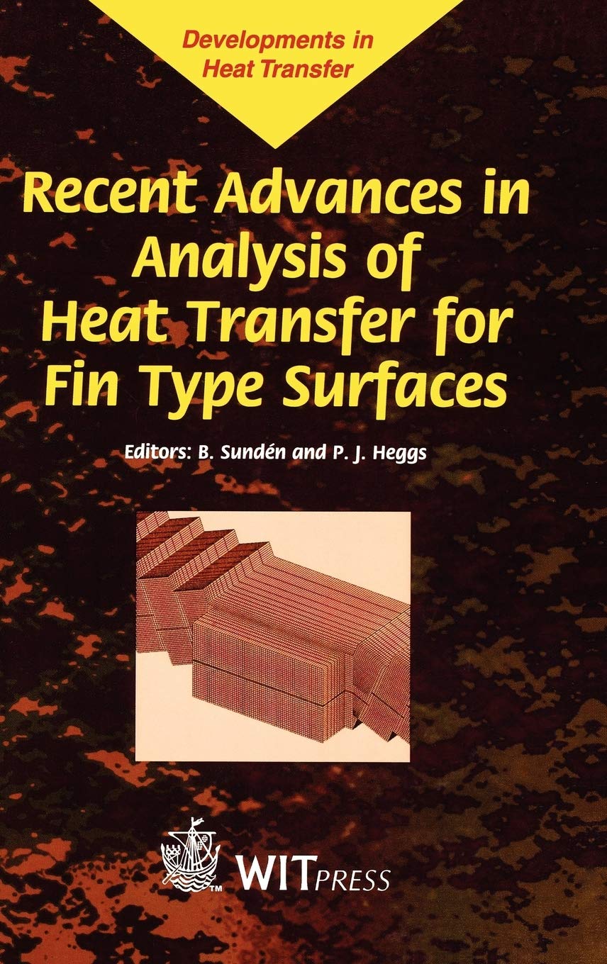 Recent Advances in Analysis of Heat Transfer for Fin Type Surfaces (Advances in Heat Transfer) Business & Technology
