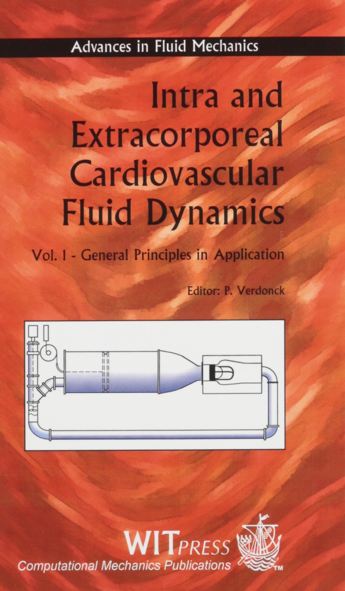Intra and Extracorporeal Cardiovascular Fluid Dynamics: General Principles in Application (Advances in Fluid Mechanics, Band 22) Medicine