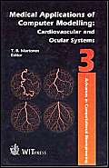 Medical Applications of Computer Modelling: Cardiovascular and Ocular Systems (Advances in Computational Bioengineering, 3) Medicine