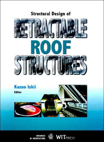 Structural Design of Retractable Roof Structures (Advances in Architecture, 5) Business & Technology