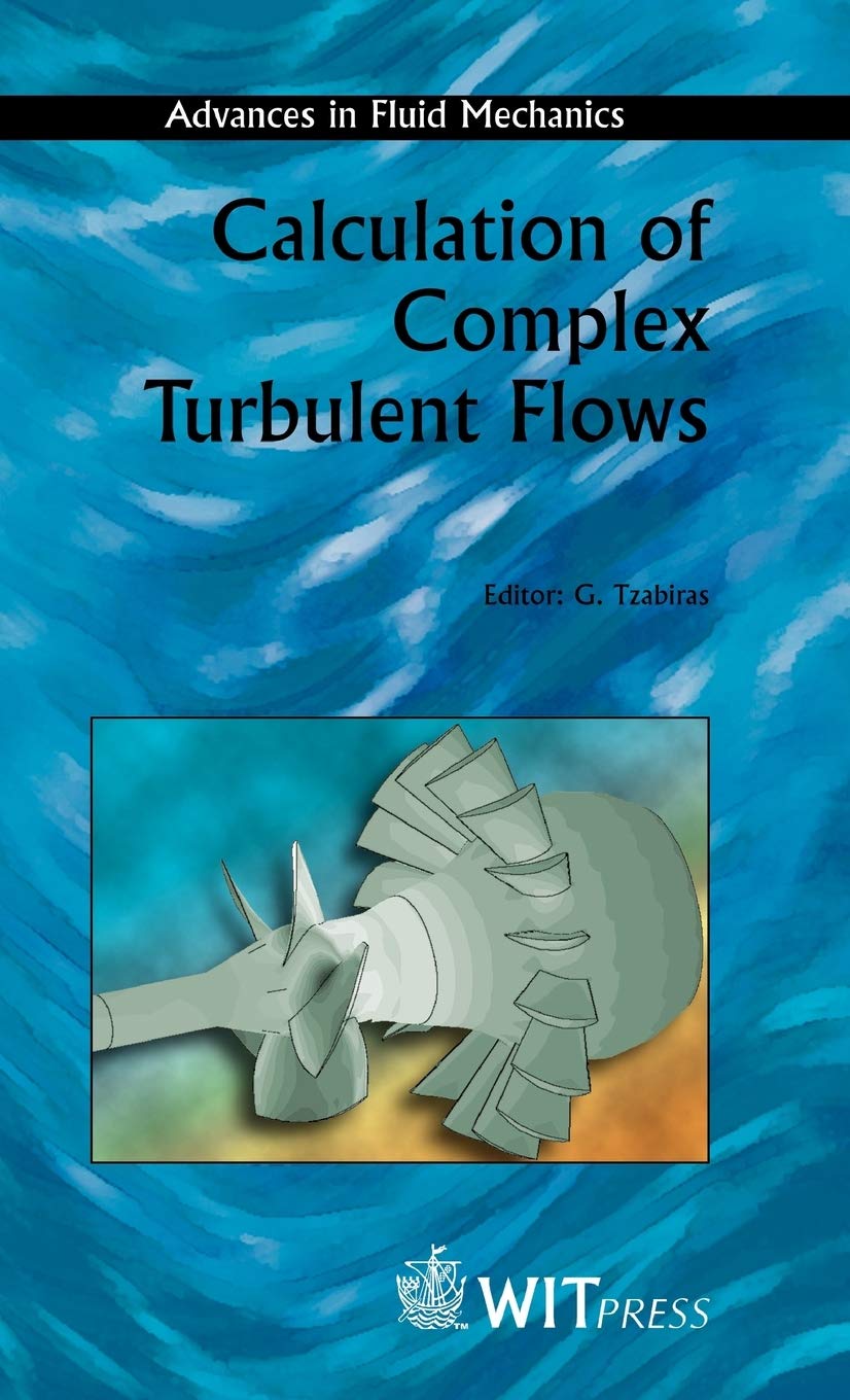 Calculation of Complex Turbulent Flows (Advances in Fluid Mechanics) Business & Technology