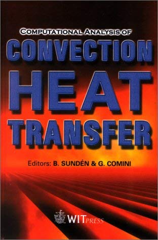Computational Analysis of Convection Heat Transfer (Developments in Heat Transfer) Business & Technology