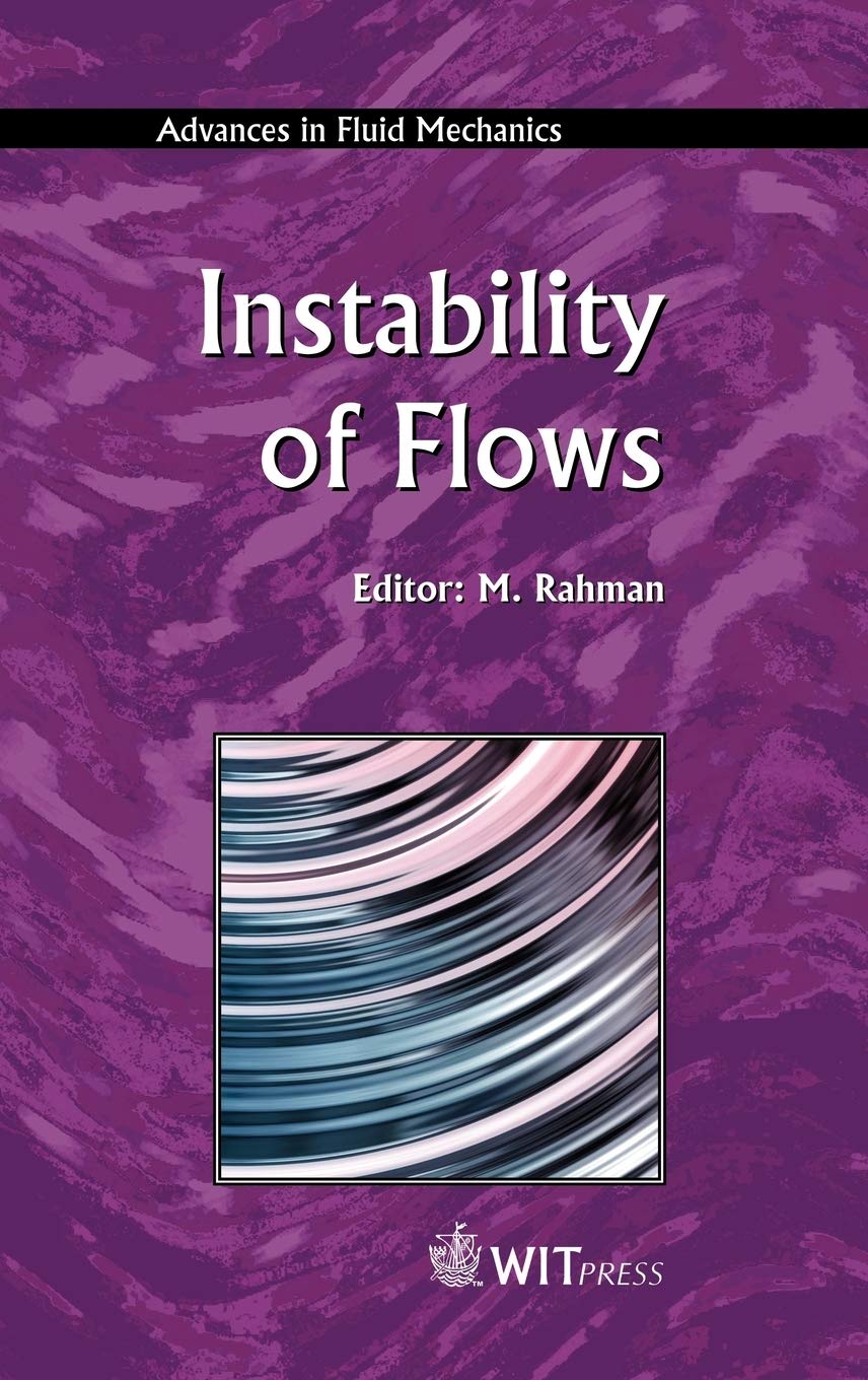 Instability of Flows (Advances in Fluid Mechanics, Band 41) Geology & Geography