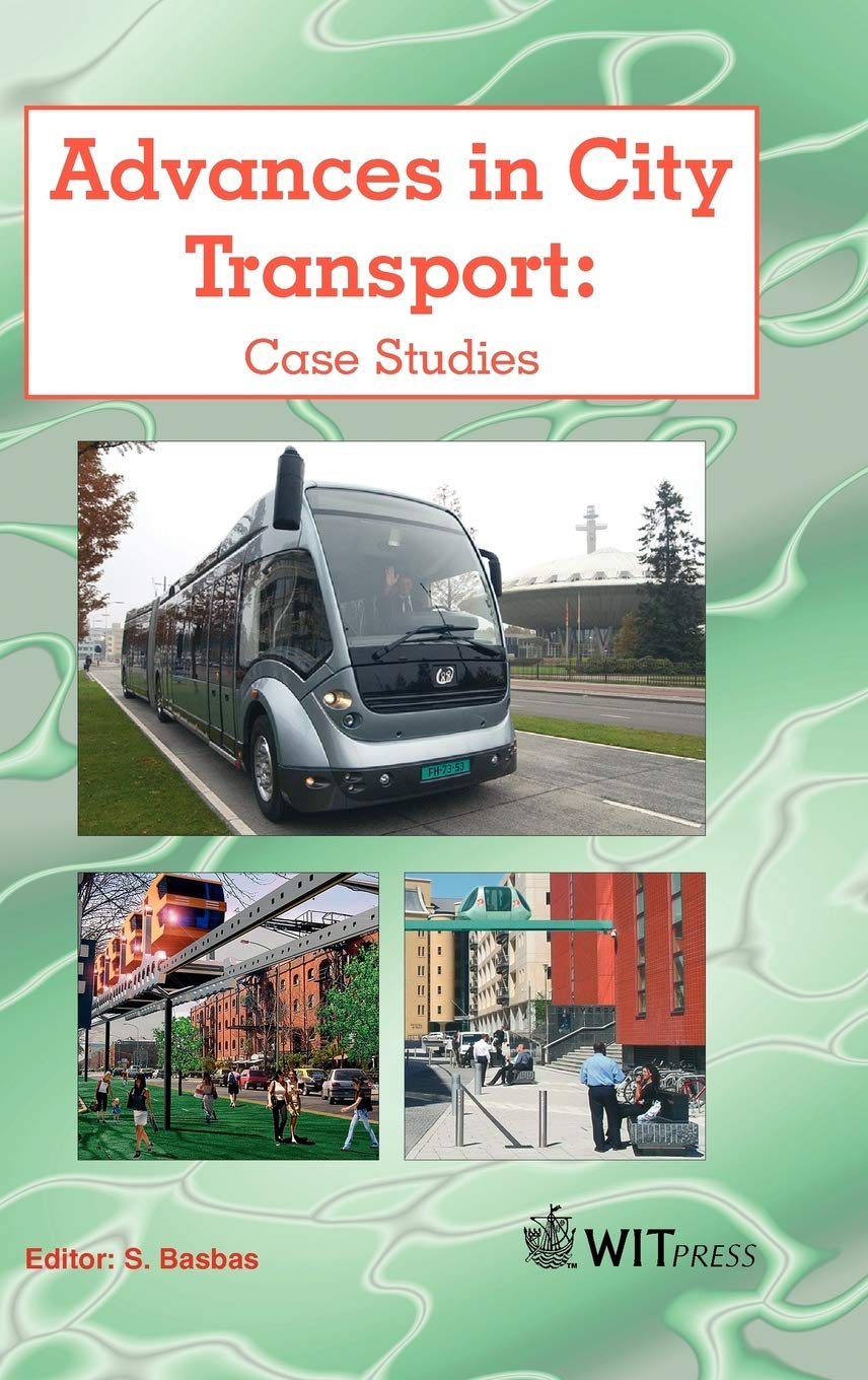 Advances in City Transport: Case Studies (Advances in Transport) Business, Finance & Career