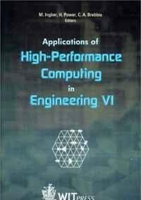 Applications in High-Performance Computing in Engineering VI (Advances in High Performance) Computer Science