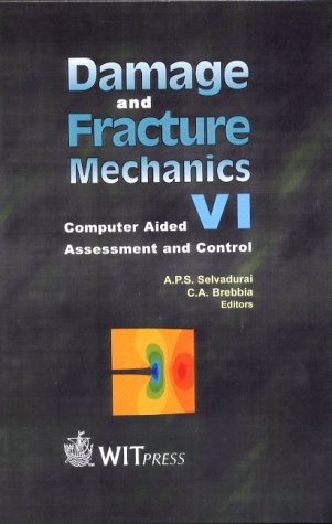 Damage and Fracture Mechanics 6: Computer Aided Assessment and Control (Structures and Materials) Business & Technology