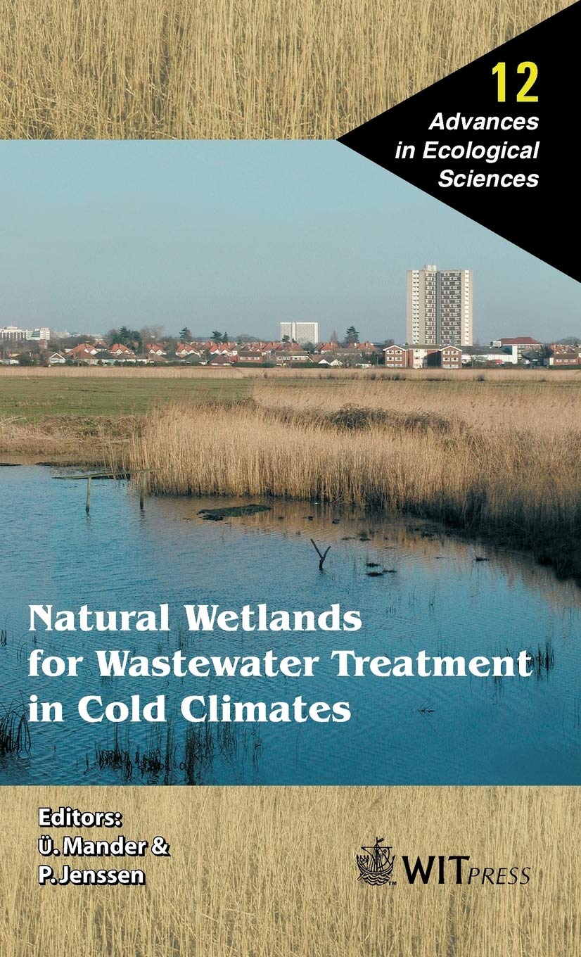 Natural Wetlands for Wastewater Treatment in Cold Climates (Advances in Ecological Sciences) Medicine