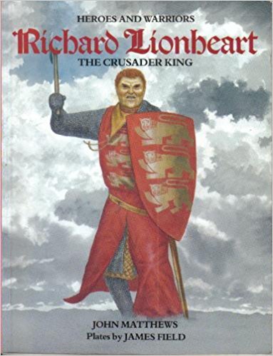 Richard Lionheart: The Crusader King (Heroes and Warriors) Memories