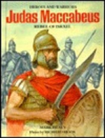 Judas Maccabaeus Rebel of Israel (Heroes and Warriors Series) Memories