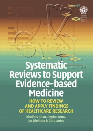 Systematic Reviews to Support Evidence-Based Medicine: How to Review and Apply Findings of Healthcare Research Medicine