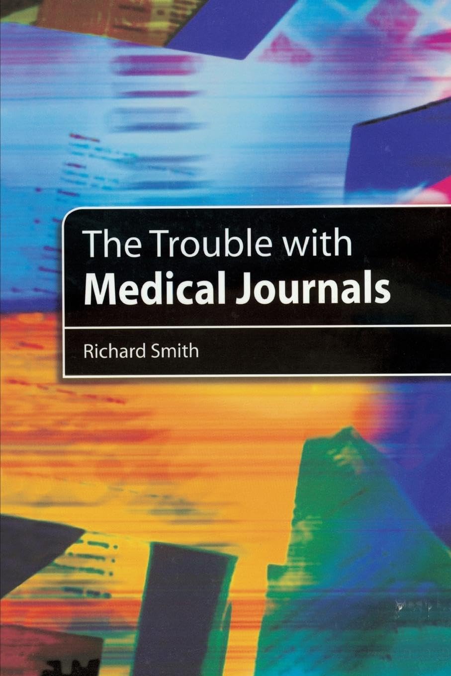 The Trouble with Medical Journals Medicine