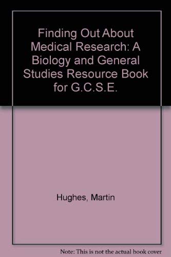 Finding Out About Medical Research: A Biology and General Studies Resource Book for G.C.S.E. Natural Sciences