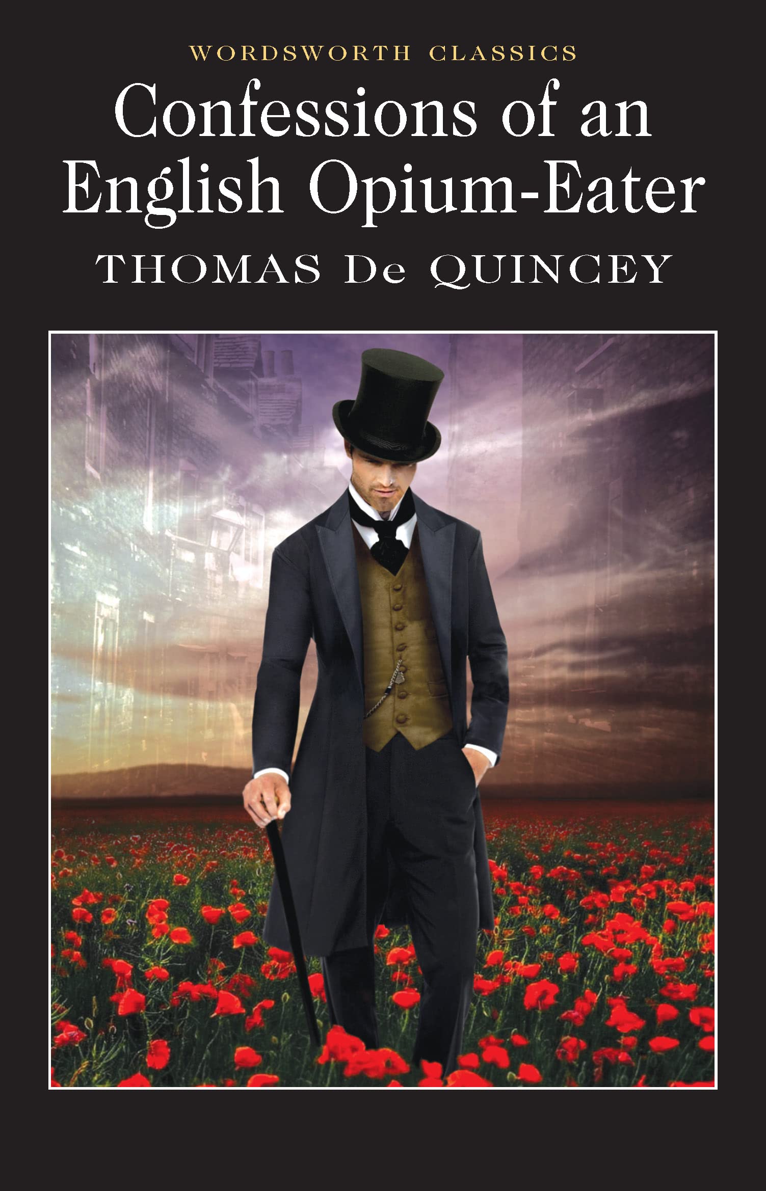Confessions of an English Opium-Eater (Wordsworth Classics) Classics