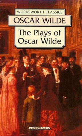 The Plays of Oscar Wilde: Lady Windermere's Fan and a Woman of No Importance (Wordsworth Collection , Vol 1) Drama