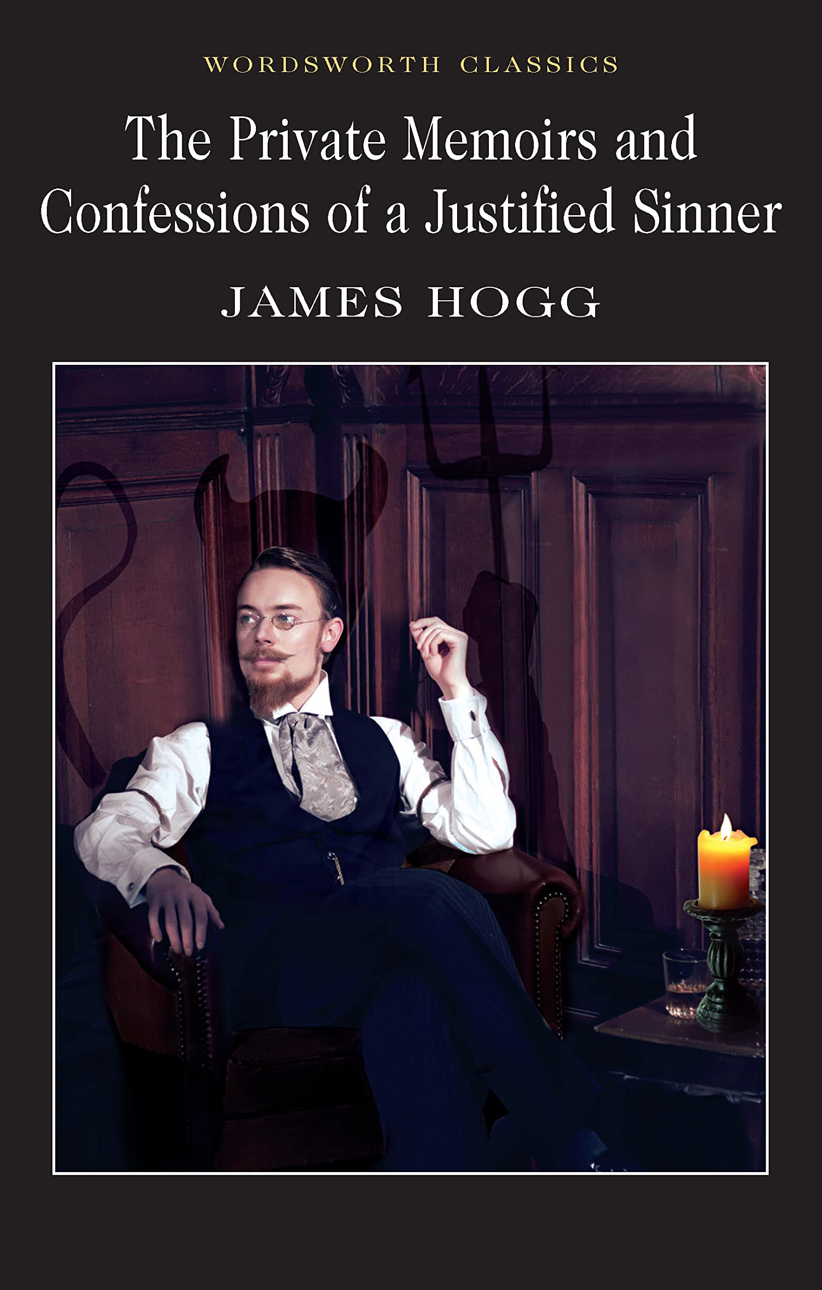 The Private Memoirs & Confessions of a Justified Sinner (Wordsworth Classics) Classics