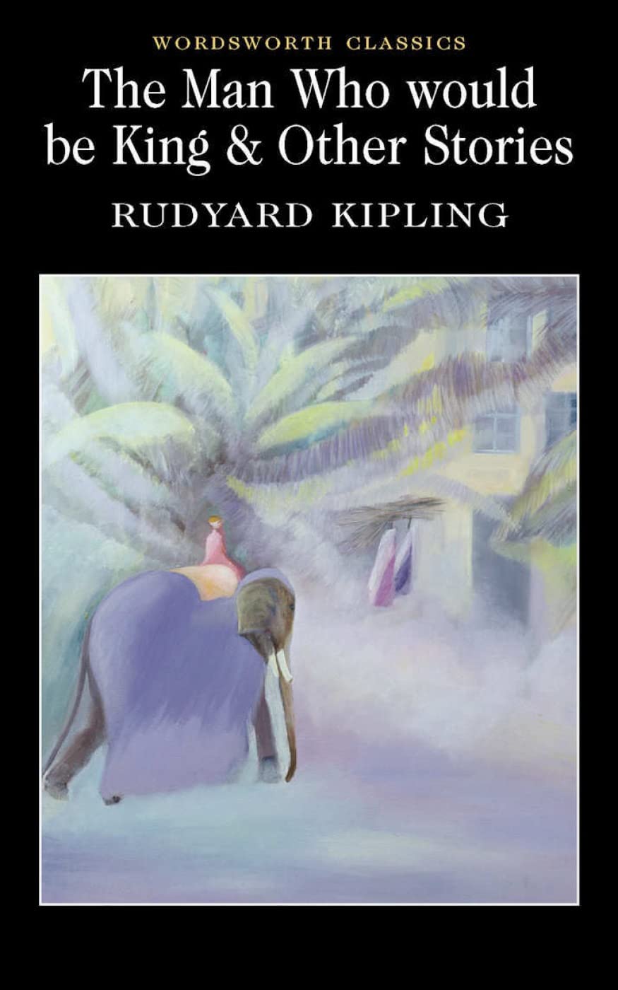 The Man Who Would be King & Other Stories (Wordsworth Collection) Essays & Short Stories