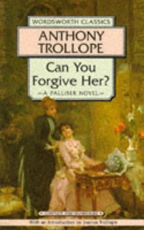 Can You Forgive Her?: A Palliser Novel (Wordsworth Classics) Classics