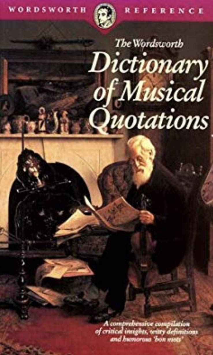 The Wordsworth Dictionary of Musical Quotations (Wordsworth Collection) Arts & Music