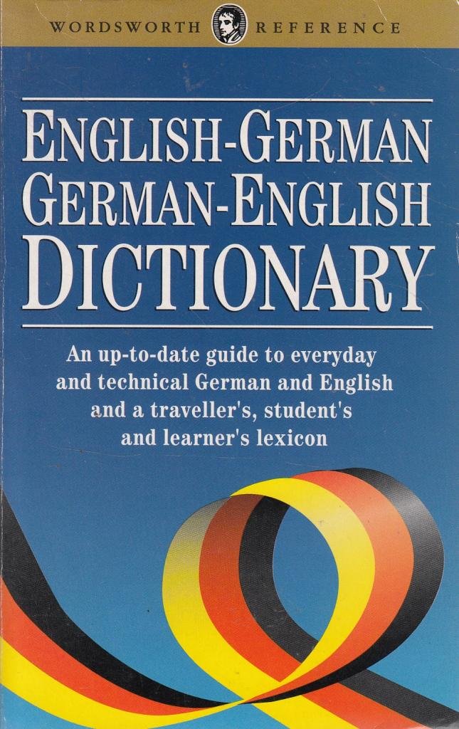 The Wordsworth English-German/German-English Dictionary: An up-to-date guide to everyday and technical German and English and a traveller's, student's ... Nearly 95.000 words (Wordsworth Collection) Foreign Languages ​​& Dictionaries