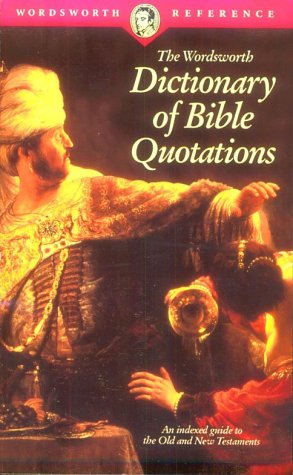 The Wordsworth Dictionary of Bible Quotations (Wordsworth Collection) General education