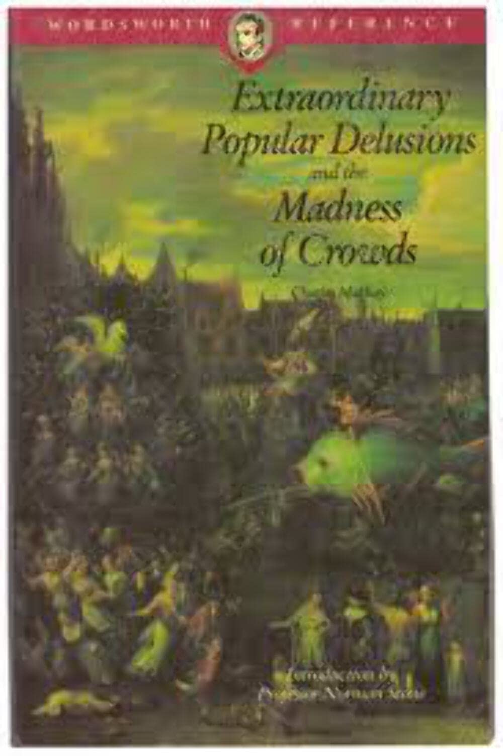 Extraordinary Popular Delusions & the Madness of Crowds (Wordsworth Reference) Books