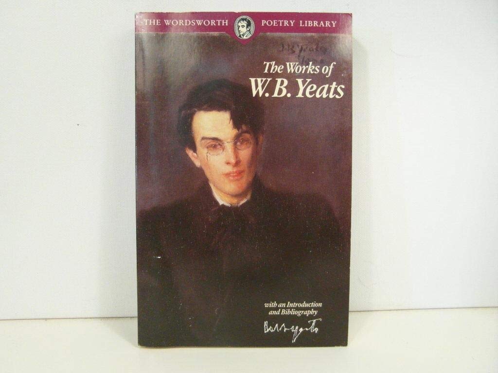 Works of W. B. Yeats (Wordsworth Poetry Library) Poetry